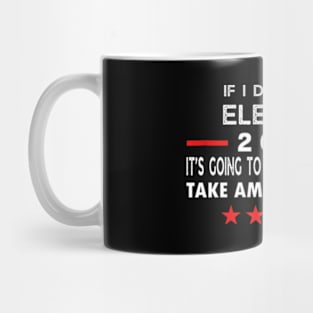 If I Don't Get Elected It's Going To Be A Bloodbath Mug